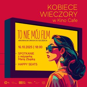 Spotkanie z reżyserką i pełen humoru film! Kobiece Wieczory w Kinie Cafe