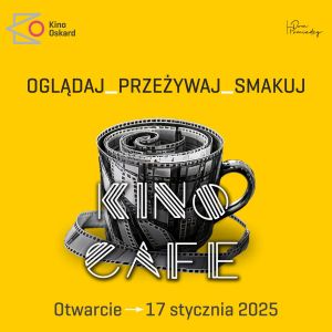 Kino Café. Oglądaj, przeżywaj, smakuj!