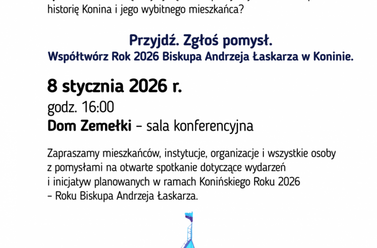 Konin zaprasza do współtworzenia Roku Biskupa Andrzeja Łaskarza. Na plakacie utrzymanym w biało-niebieskim kolorze widać zarys zamku w Gosławicach oraz tekst zaproszenia na spotkanie.