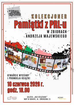 Otwarcie wystawy „Pamiątki z PRL-u” prezentującej niezwykłą kolekcję Andrzeja Majewskiego