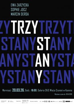 WYSTAWA „TRZY STANY” – EWA ZARZYCKA/SOPHIE JOCZ/MARCIN DERDA
