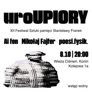 uroUPIORY XII Festiwal Sztuki pamięci Stanisławy Franek – wydarzenie łączące muzykę niezależną, performance oraz sztuki wizualne