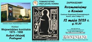 Wykład Roberta Olejnika pt. "Województwo konińskie 1975-1998"