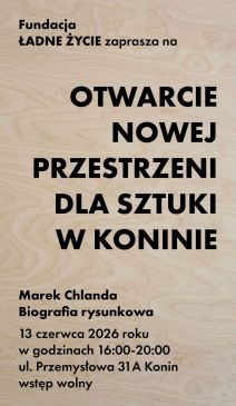 Otwarcie nowej przestrzeni dla sztuki w Koninie - Marek Chlanda Biografia rysunkowa
