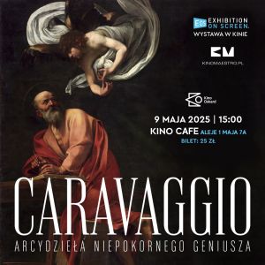 Zobacz na nowo dzieła mistrza baroku w najdrobniejszym detalu. Caravaggio w Kinie Oskard