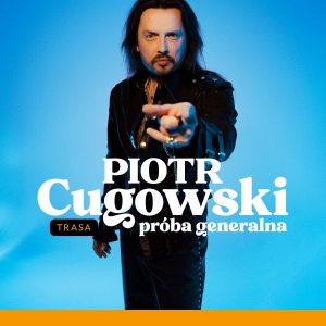 Piotr Cugowski zaprasza na Próbę Generalną w Walentynki