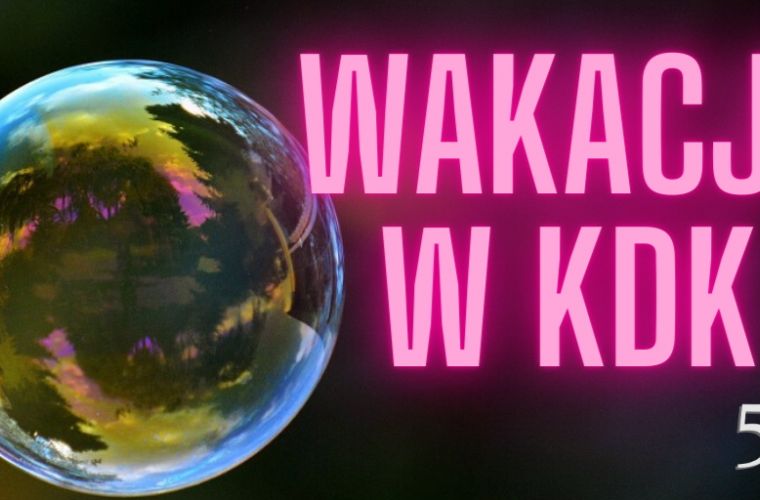 Link do artykułu - Wakacje w KDK