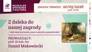 Wykład „Z daleka do naszej zagrody – czyli skąd pochodzą nasze zwierzęta gospodarskie?”