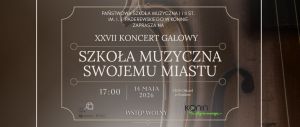 XXVII Koncert Galowy z cyklu „Szkoła Muzyczna Swojemu Miastu”