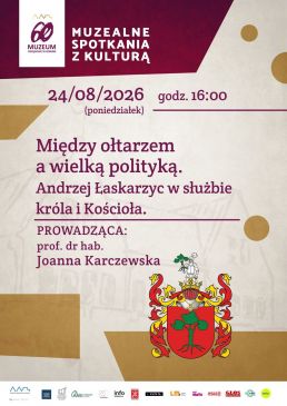 Muzealne spotkanie z kulturą "Między Ołtarzem a wielką polityką"