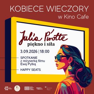 Kobiece Wieczory w Kino Cafe: film o niezwykłej Julii Pirotte i spotkanie z reżyserką