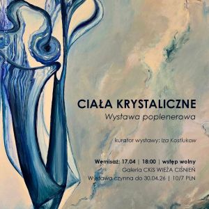 Otwarcie wystawy poplenerowej „Ciała krystaliczne”