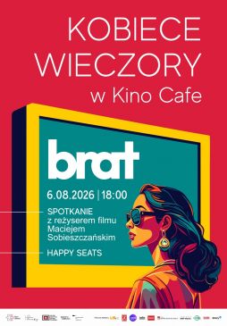 Kobiece Wieczory – film „Brat” i spotkanie z Maciejem Sobieszczańskim