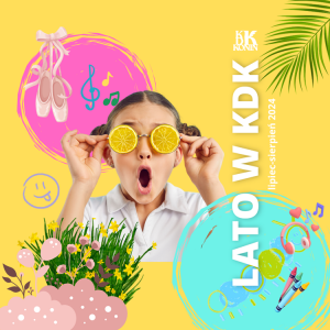Artystyczne lato w KDK