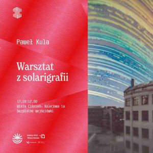 Magia fotografii. Warsztat z solarigrafii z Pawłem Kulą