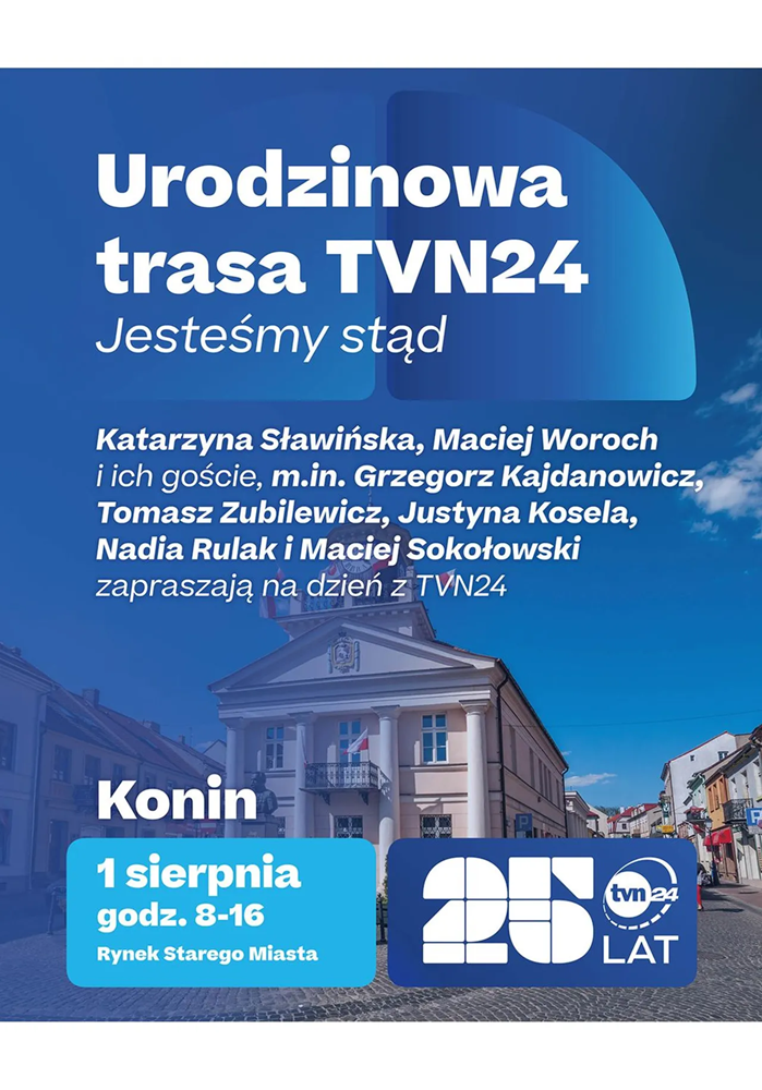 1 sierpnia urodzinowa ekipa TVN24 odwiedzi Konin. Na niebieskiej grafice widać w podcieniu ratusz miejski, na tle są białe napisy z programem i listą gości.