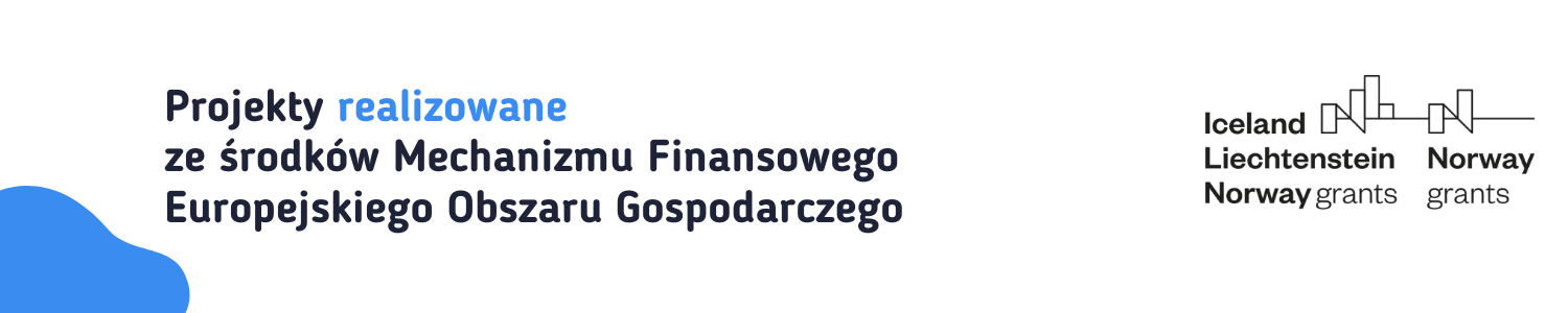 Projekty realizowane ze środków Mechanizmu Finansowego Europejskiego Obszaru Gospodarczego