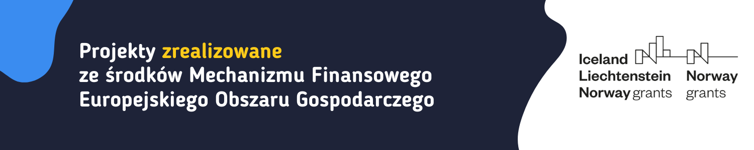 Projekty zrealizowane ze środków Mechanizmu Finansowego Europejskiego Obszaru Gospodarczego