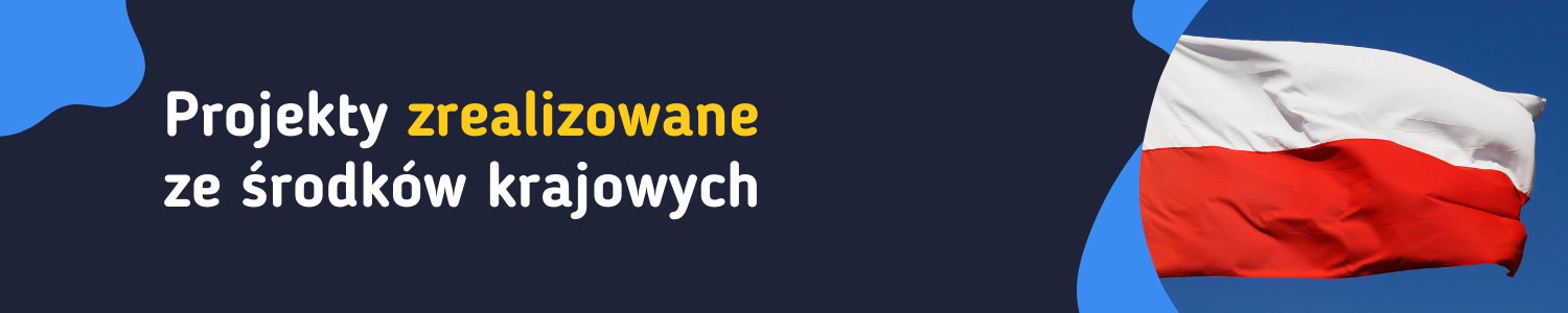 Projekty zrealizowane ze środków krajowych